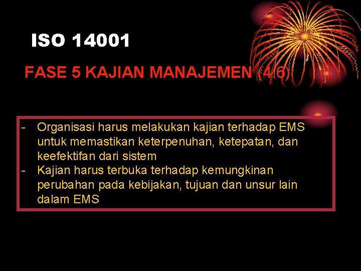 ISO 14001 FASE 5 KAJIAN MANAJEMEN (4. 6) - Organisasi harus melakukan kajian terhadap