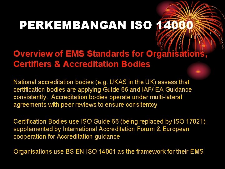 PERKEMBANGAN ISO 14000 Overview of EMS Standards for Organisations, Certifiers & Accreditation Bodies National