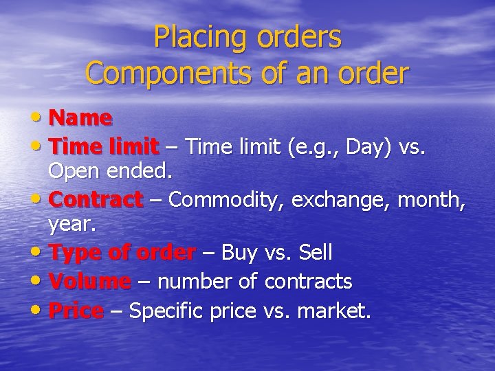 Placing orders Components of an order • Name • Time limit – Time limit