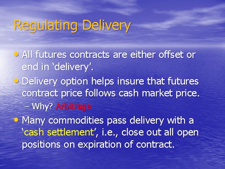 Regulating Delivery • All futures contracts are either offset or end in ‘delivery’. •