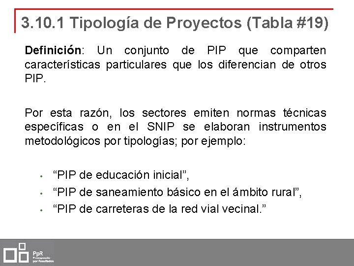3. 10. 1 Tipología de Proyectos (Tabla #19) Definición: Un conjunto de PIP que