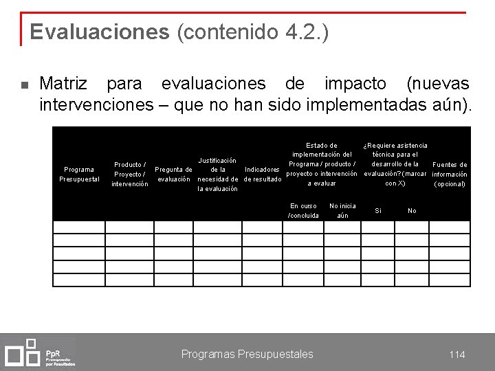 Evaluaciones (contenido 4. 2. ) n Matriz para evaluaciones de impacto (nuevas intervenciones –