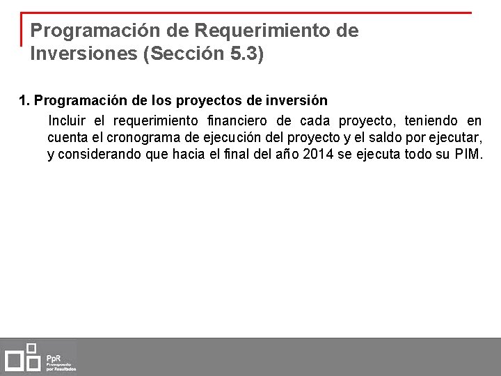 Programación de Requerimiento de Inversiones (Sección 5. 3) 1. Programación de los proyectos de
