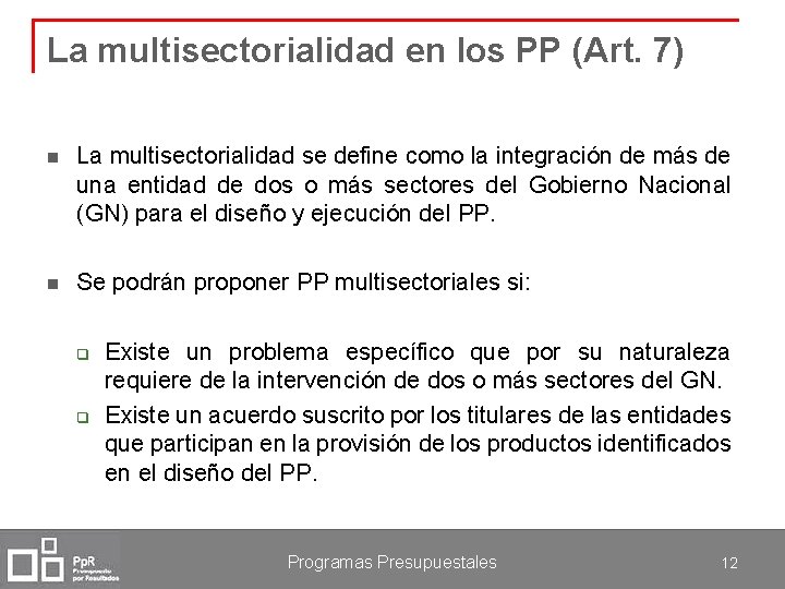La multisectorialidad en los PP (Art. 7) n La multisectorialidad se define como la