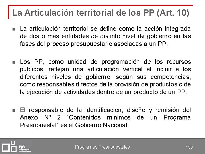 La Articulación territorial de los PP (Art. 10) n La articulación territorial se define