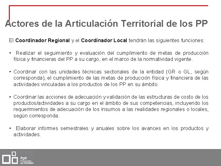 Actores de la Articulación Territorial de los PP El Coordinador Regional y el Coordinador