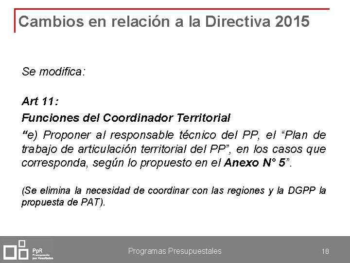 Cambios en relación a la Directiva 2015 Se modifica: Art 11: Funciones del Coordinador