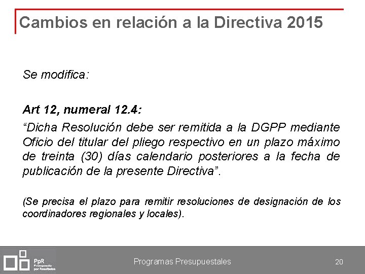 Cambios en relación a la Directiva 2015 Se modifica: Art 12, numeral 12. 4: