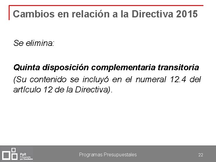Cambios en relación a la Directiva 2015 Se elimina: Quinta disposición complementaria transitoria (Su