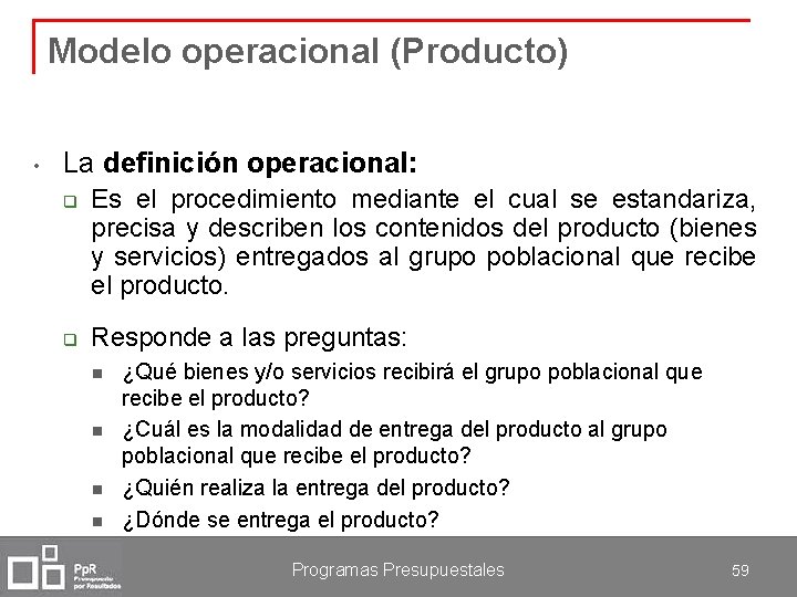 Modelo operacional (Producto) • La definición operacional: q q Es el procedimiento mediante el