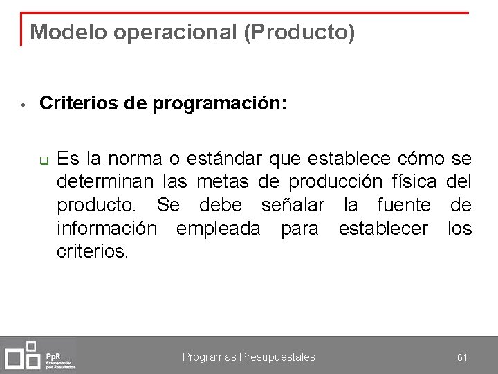 Modelo operacional (Producto) • Criterios de programación: q Es la norma o estándar que