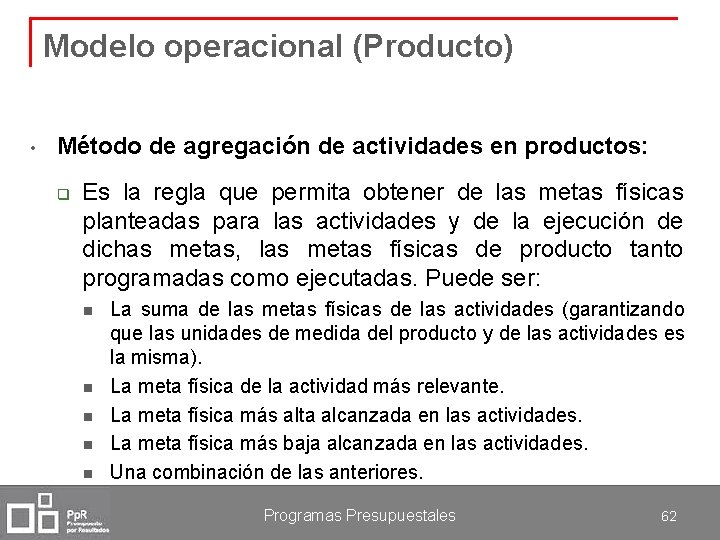Modelo operacional (Producto) • Método de agregación de actividades en productos: q Es la
