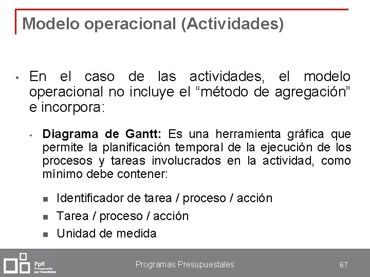 Modelo operacional (Actividades) • En el caso de las actividades, el modelo operacional no