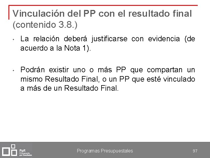 Vinculación del PP con el resultado final (contenido 3. 8. ) • La relación