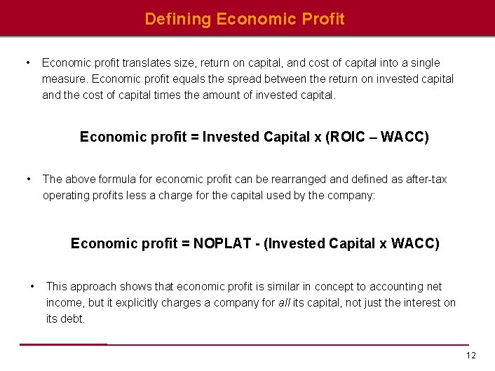 Defining Economic Profit • Economic profit translates size, return on capital, and cost of