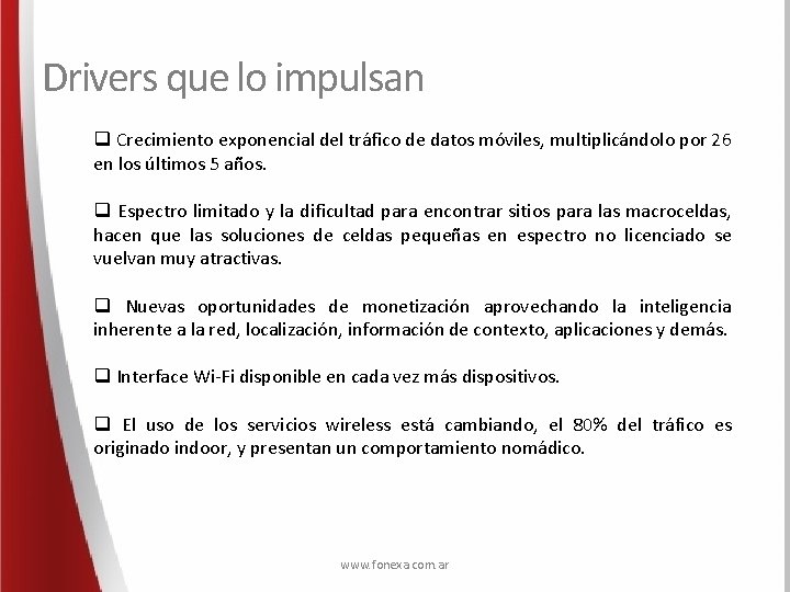 Drivers que lo impulsan q Crecimiento exponencial del tráfico de datos móviles, multiplicándolo por