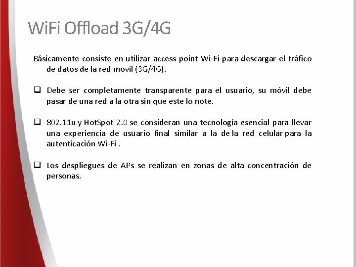 Wi. Fi Offload 3 G/4 G Básicamente consiste en utilizar access point Wi-Fi para