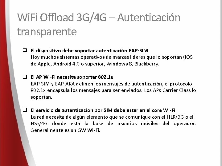 Wi. Fi Offload 3 G/4 G – Autenticación transparente q El dispositivo debe soportar