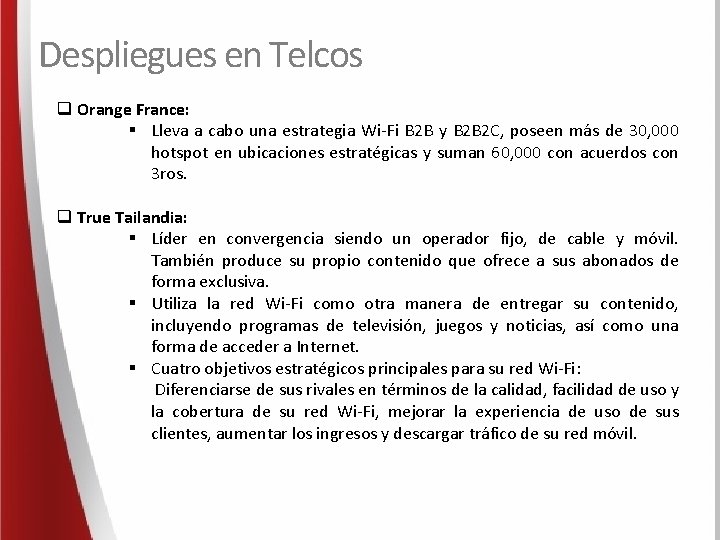 Despliegues en Telcos q Orange France: § Lleva a cabo una estrategia Wi-Fi B