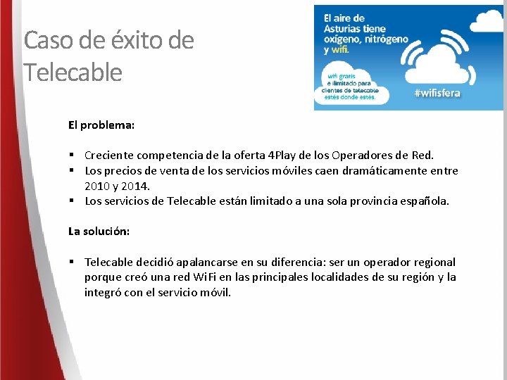 Caso de éxito de Telecable El problema: § Creciente competencia de la oferta 4