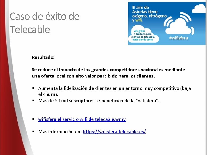 Caso de éxito de Telecable Resultado: Se reduce el impacto de los grandes competidores