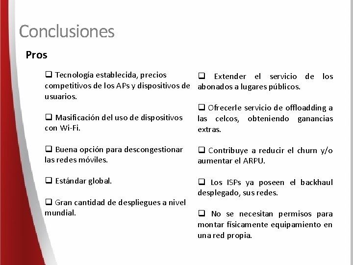 Conclusiones Pros q Tecnología establecida, precios q Extender el servicio de los competitivos de