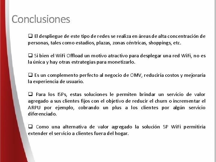 Conclusiones q El despliegue de este tipo de redes se realiza en áreas de