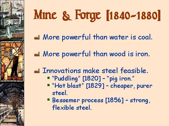 Mine & Forge [1840 -1880] ù More powerful than water is coal. ù More