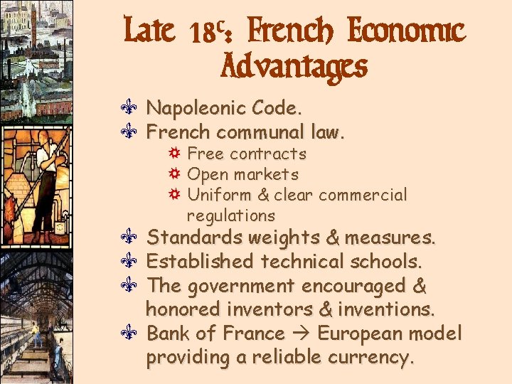 Late 18 c: French Economic Advantages V Napoleonic Code. V French communal law. Free