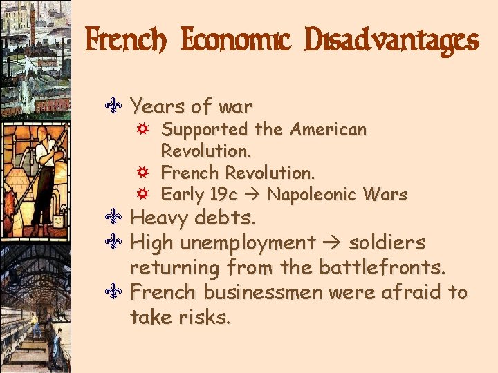 French Economic Disadvantages V Years of war ) ) ) Supported the American Revolution.