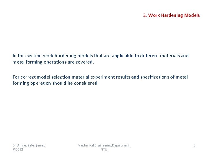 3. Work Hardening Models In this section work hardening models that are applicable to