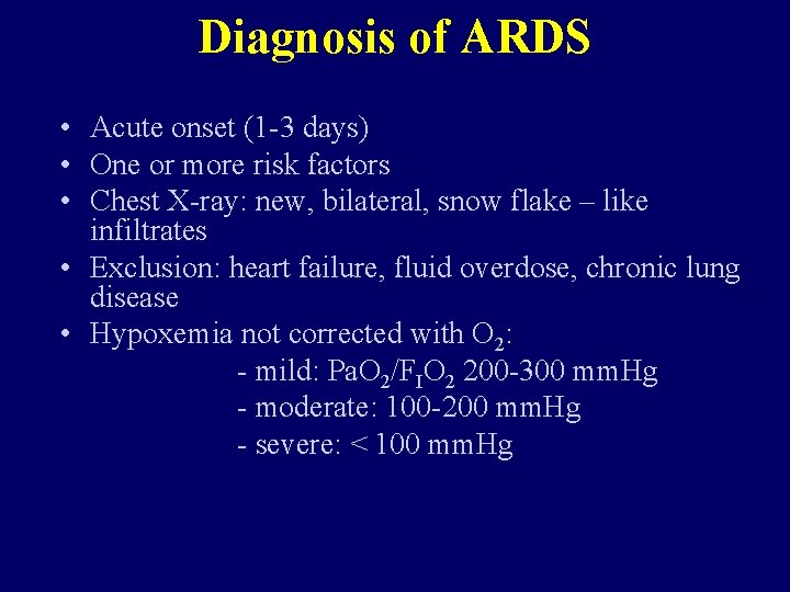 Diagnosis of ARDS • Acute onset (1 -3 days) • One or more risk