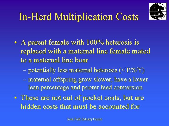 In-Herd Multiplication Costs • A parent female with 100% heterosis is replaced with a