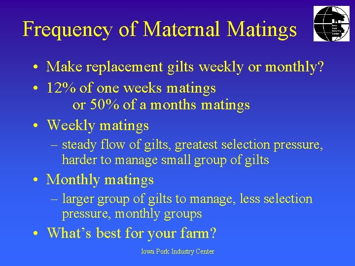 Frequency of Maternal Matings • Make replacement gilts weekly or monthly? • 12% of