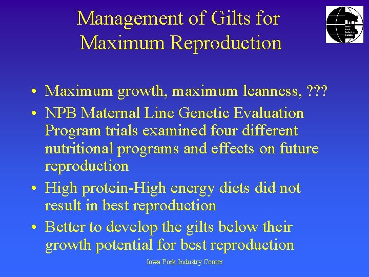 Management of Gilts for Maximum Reproduction • Maximum growth, maximum leanness, ? ? ?