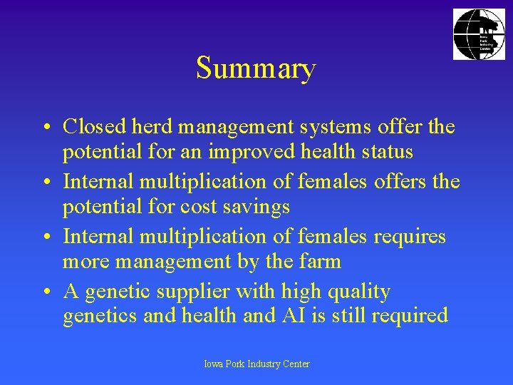 Summary • Closed herd management systems offer the potential for an improved health status