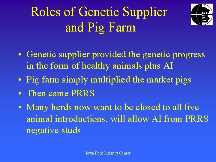 Roles of Genetic Supplier and Pig Farm • Genetic supplier provided the genetic progress