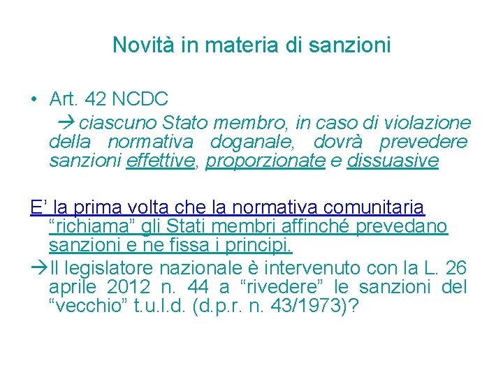 Novità in materia di sanzioni • Art. 42 NCDC ciascuno Stato membro, in caso Novità in materia di sanzioni • Art. 42 NCDC ciascuno Stato membro, in caso