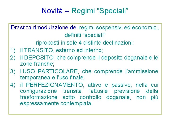 Novità – Regimi “Speciali” Drastica rimodulazione dei regimi sospensivi ed economici, definiti “speciali” riproposti Novità – Regimi “Speciali” Drastica rimodulazione dei regimi sospensivi ed economici, definiti “speciali” riproposti