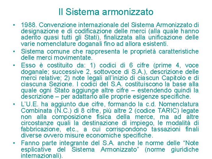 Il Sistema armonizzato • 1988. Convenzione internazionale del Sistema Armonizzato di designazione e di Il Sistema armonizzato • 1988. Convenzione internazionale del Sistema Armonizzato di designazione e di