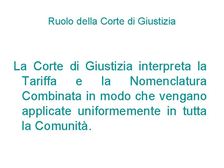 Ruolo della Corte di Giustizia La Corte di Giustizia interpreta la Tariffa e la Ruolo della Corte di Giustizia La Corte di Giustizia interpreta la Tariffa e la