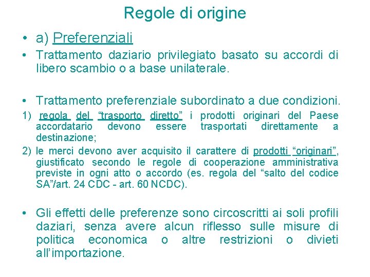 Regole di origine • a) Preferenziali • Trattamento daziario privilegiato basato su accordi di Regole di origine • a) Preferenziali • Trattamento daziario privilegiato basato su accordi di
