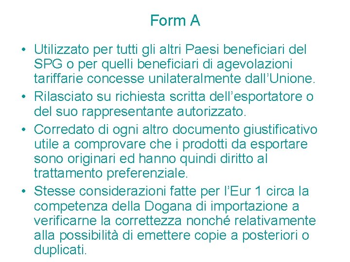 Form A • Utilizzato per tutti gli altri Paesi beneficiari del SPG o per Form A • Utilizzato per tutti gli altri Paesi beneficiari del SPG o per