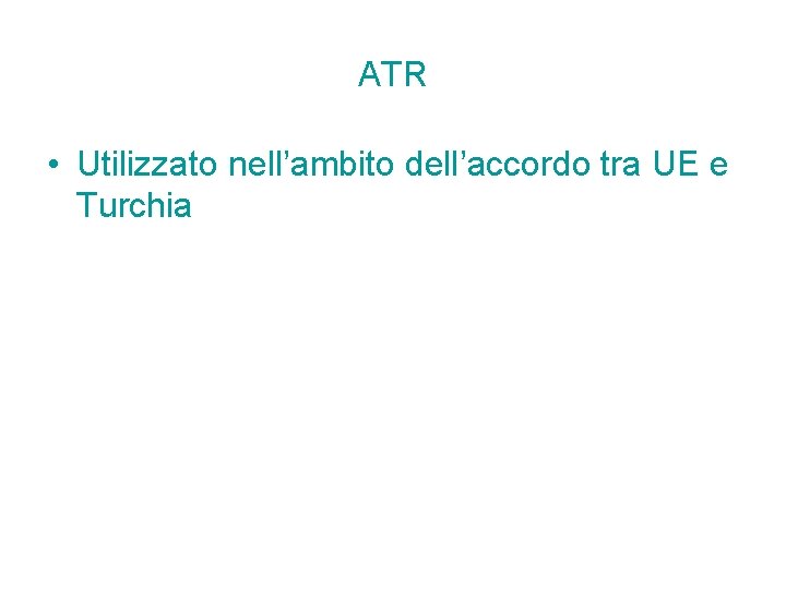 ATR • Utilizzato nell’ambito dell’accordo tra UE e Turchia ATR • Utilizzato nell’ambito dell’accordo tra UE e Turchia
