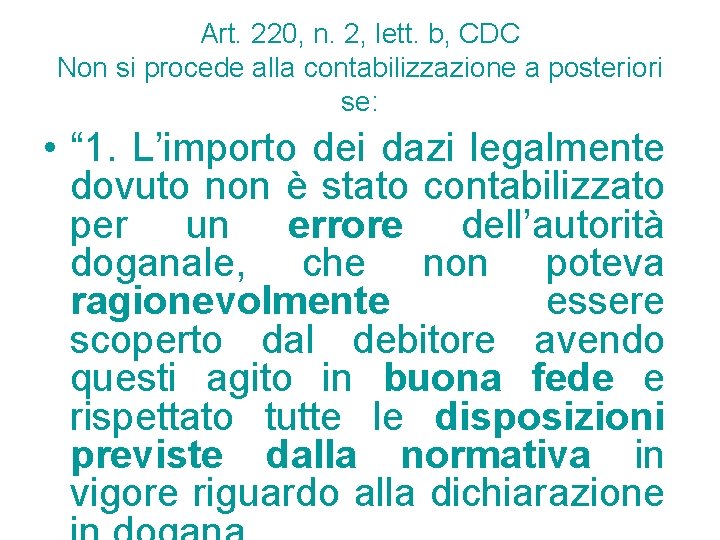 Art. 220, n. 2, lett. b, CDC Non si procede alla contabilizzazione a posteriori Art. 220, n. 2, lett. b, CDC Non si procede alla contabilizzazione a posteriori
