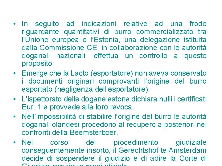 • In seguito ad indicazioni relative ad una frode riguardante quantitativi di burro • In seguito ad indicazioni relative ad una frode riguardante quantitativi di burro