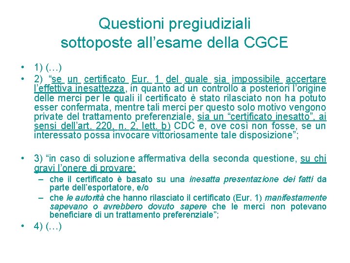 Questioni pregiudiziali sottoposte all’esame della CGCE • 1) (…) • 2) “se un certificato Questioni pregiudiziali sottoposte all’esame della CGCE • 1) (…) • 2) “se un certificato