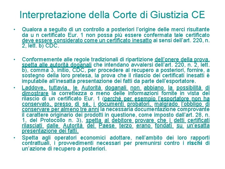 Interpretazione della Corte di Giustizia CE • Qualora a seguito di un controllo a Interpretazione della Corte di Giustizia CE • Qualora a seguito di un controllo a