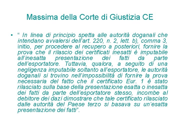 Massima della Corte di Giustizia CE • “ In linea di principio spetta alle Massima della Corte di Giustizia CE • “ In linea di principio spetta alle