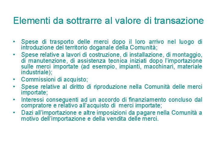Elementi da sottrarre al valore di transazione • Spese di trasporto delle merci dopo Elementi da sottrarre al valore di transazione • Spese di trasporto delle merci dopo